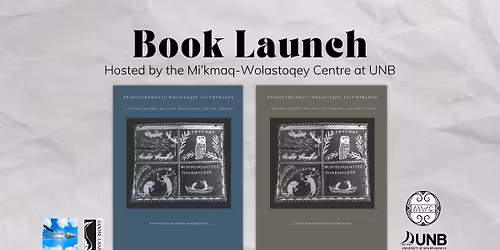 Book Launch: Peskotomuhkati-Wolastoqey Latuwewakon with the Mi\u2019kmaq-Wolastoqey Centre