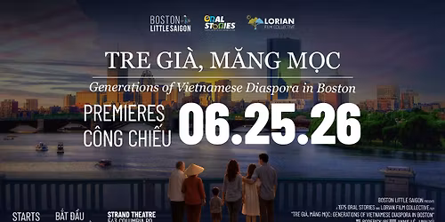 PREMIERE EVENT \/ BU\u1ed4I C\u00d4NG CHI\u1ebeU - Tre Gi\u00e0, M\u0103ng M\u1ecdc: Generations of Vietnamese Diaspora in Boston