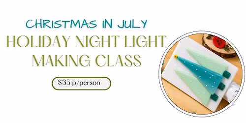 Christmas in July Holiday Night Light Making Class