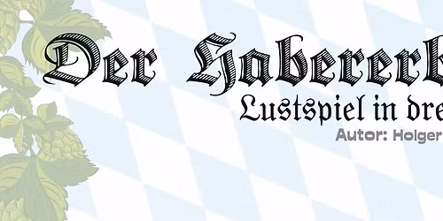 Der Habererbr\u00e4u - Lustspiel in 3 Akten