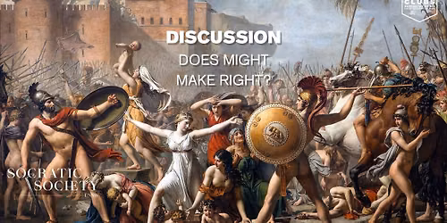 Socratic Society Week 6 Discussion: Does Might Make Right?