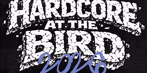 HARDCORE AT THE BIRD 2026
