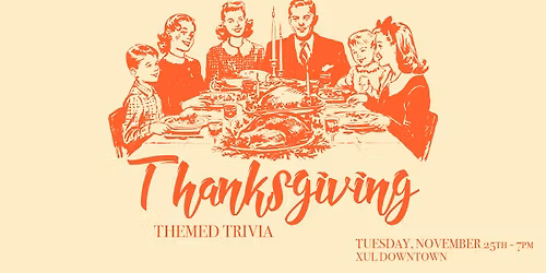 Thanksgiving Themed Trivia - Xul Downtown 