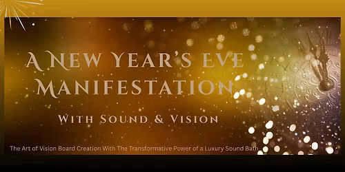 New Year's Vision & Vibration- Vision Board Creation & Sacred Sound Journey