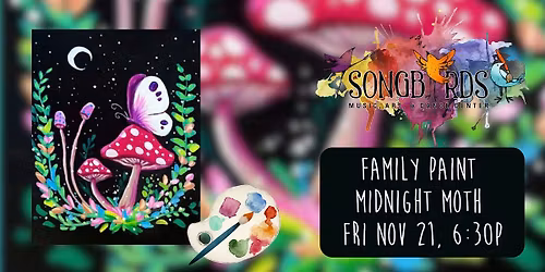 Family Paint Party at Songbirds- Midnight Moth