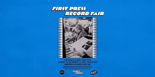 First Press Record Fair @ The Prince Albert, Brighton - 07\/12\/25 12-4pm