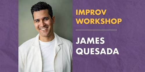 Improv Basics w James Quesada