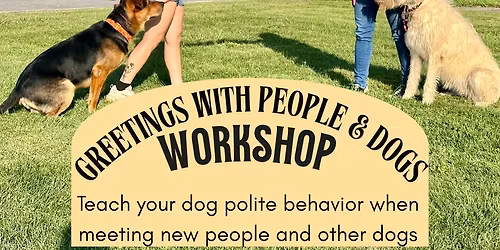 *FULLY BOOKED!!* Greetings with People & Other Dogs Workshop