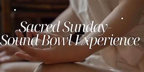 Sacred Sunday- A Restorative Sound Bowl Experience at The Brightside