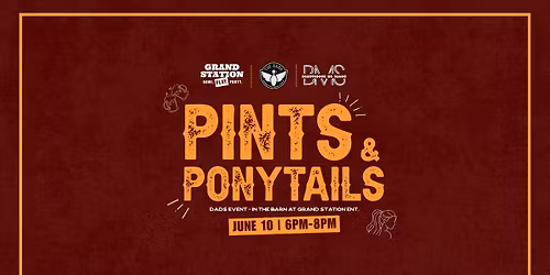 \ud83c\udf7a Pints & Ponytails | Dad Night at The Barn at Grand Station