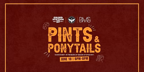 \ud83c\udf7a Pints & Ponytails | Dad Night at The Barn at Grand Station