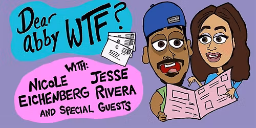 Dear Abby WTF? - Live Comedy Podcast Recording