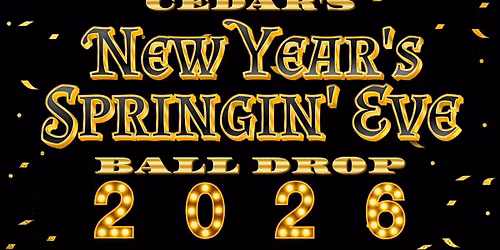 3rd Annual Cedar's New Year's Springing Eve Ball Drop