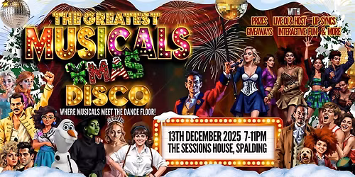 The Greatest MUSICALS  Xmas Disco - Spalding