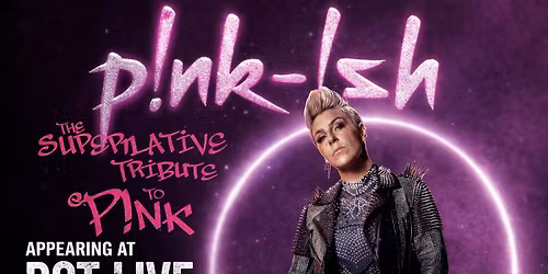 P!nk-!sh Live