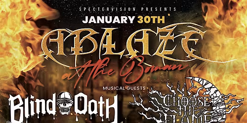 ABLAZE at the Bowan: Featuring CHOOSE THE FLAME and BLIND OATH