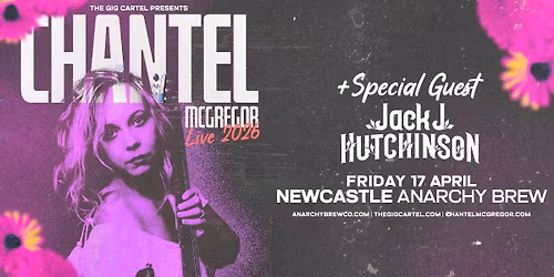 Chantel McGregor + Special Guest Jack J Hutchinson \/\/ Newcastle Anarchy Brew