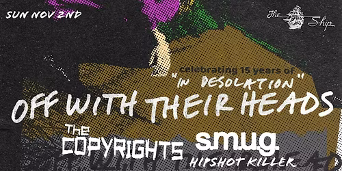 OFF WITH THEIR HEADS \/\/ THE COPYRIGHTS \/\/ S.M.U.G. \/\/ HIPSHOT KILLER