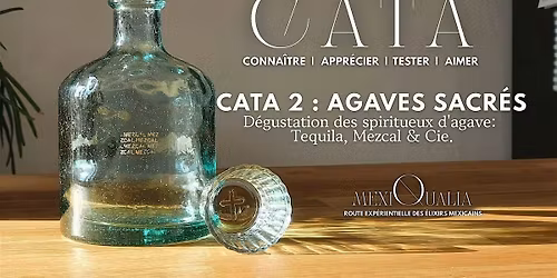 CATA 2 : AGAVES SACR\u00c9S - D\u00e9gustation spiritueux d'agave: Tequila, Mezcal