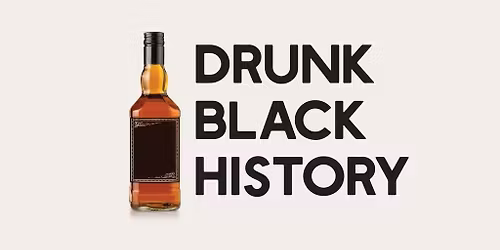 Drunk Black History