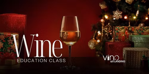Wine Education Class: Holiday Wines, A Tasting Journey Through the Season