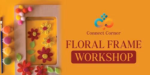 Connect Corner: Floral Frame Workshop