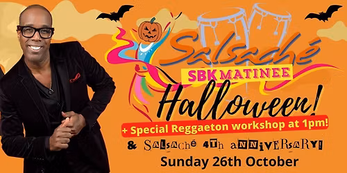 The Salsach\u00e9 SBK Matin\u00e9e! \u2605 Sunday 26th Oct \u2605 12:45pm - 6pm \u2605 The Halloween Party + 4th Anniversary!