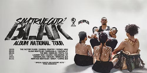 Say True God? BLAK Album National Tour - Cairns