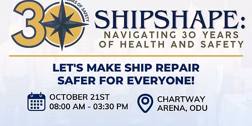 30th Annual Safety and Health Seminar - "Shipshape: Navigating 30 Years of Health and Safety""