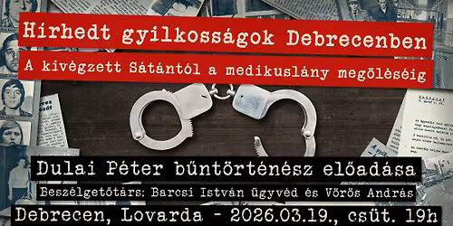 H\u00edrhedt gyilkoss\u00e1gok Debrecenben - a kiv\u00e9gzett S\u00e1t\u00e1nt\u00f3l a medikusl\u00e1ny hal\u00e1l\u00e1ig