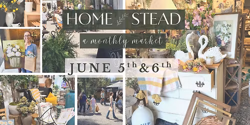 HOMESTEAD: Monthly Market (June 5th & 6th)