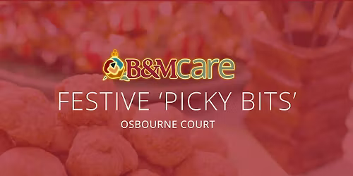 Festive 'Picky Bits' at Osbourne Court | B&M Care