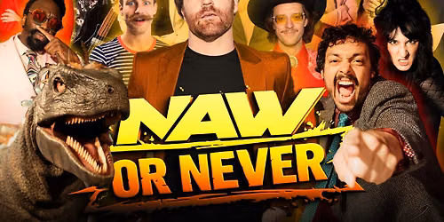 NAW or NEVER: Wrestling Comedy