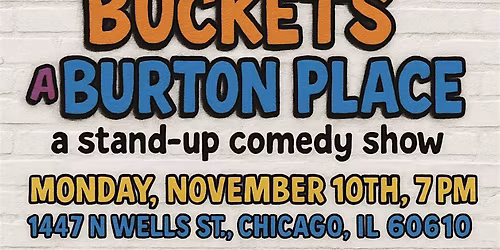 BUCKETS @ BURTON PLACE (STAND UP COMEDY SHOW)
