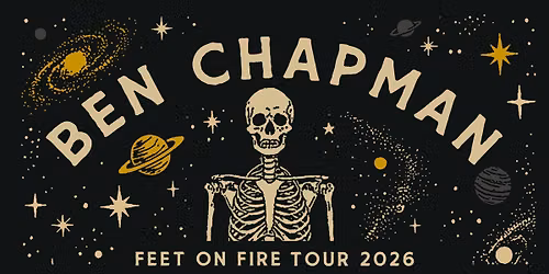 Ben Chapman - Feet On Fire Tour