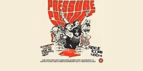 Pressure \ud83d\udd34 Nottingham's original indie & alternative night!