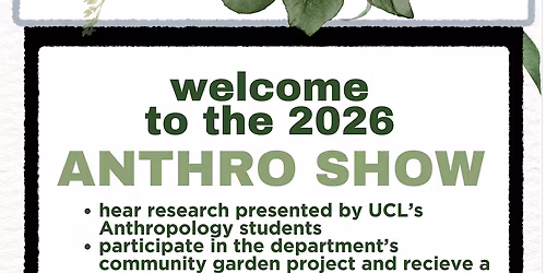 Anthroshow 2026: The annual UCL Anthropology students show