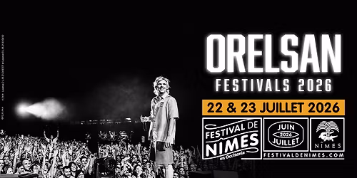 ORELSAN \u2022 FESTIVAL DE NIMES \u2022 22 & 23 JUILLET 2026