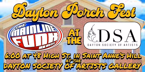 Mainline Funk @ Dayton Porch Fest @ 48 High St. 6:00 at the Dayton Society of Artists Gallery