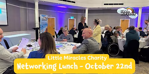 Little Miracles Networking Lunch, 22nd October 2026