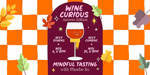 Wine Curious: Mindful Tasting with Phoebe So ~ Autumn Edition ~