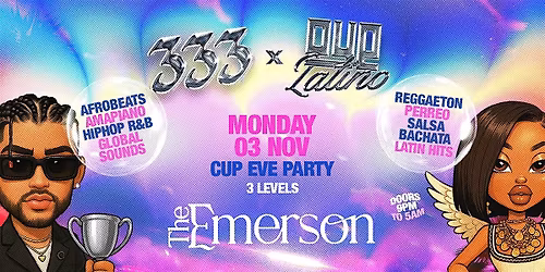 333 x Oye Latino "Mon 03 Nov" CUP EVE @ The Emerson - Special Event