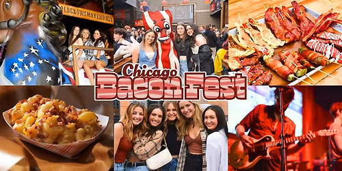 Chicago Bacon Fest: Live Band & Bacon Everything: Food, Drink & Photo Ops