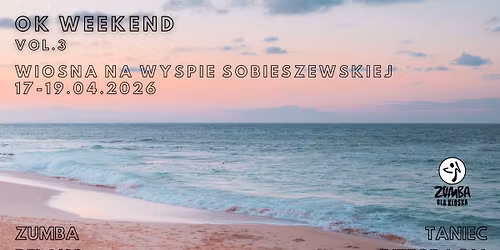 OK WEEKEND VOL. 3 - WIOSNA Z ZUMB\u0104 I RELAKSEM NA WYSPIE SOBIESZEWSKIEJ