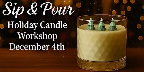 Sip & Pour Holiday Candle Workshop