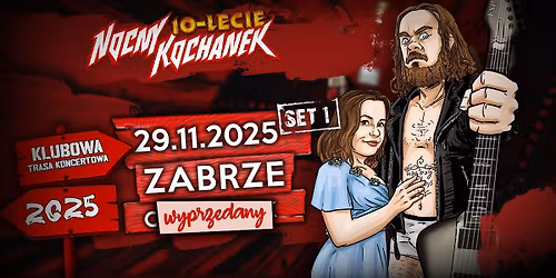 BILETY WYPRZEDANE - NOCNY KOCHANEK - 10LECIE | ZABRZE | CK WIATRAK - DZIE\u0143 1 [SET KONCERTOWY #1] 