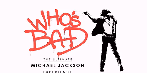 Who's Bad - The Ultimate Michael Jackson Experience