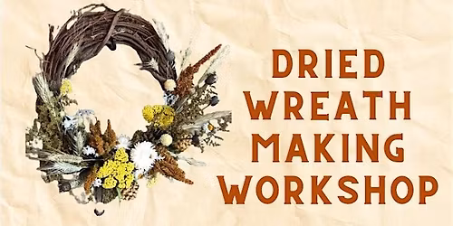 Dried Wreath Making Workshop