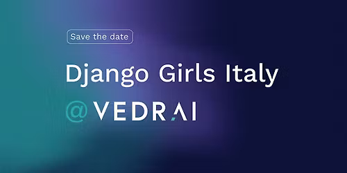 DJANGO GIRLS MILANO | Workshop gratuito di web programming @ VEDRAI