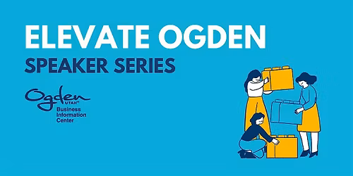 Elevate Ogden Speaker Series: Financial Foundations for Your Small Business
